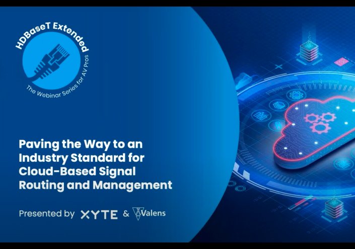 Xyte and HDBaseT webinar: Paving the Way to an Industry Standard for Cloud Based Signal Routing and Management